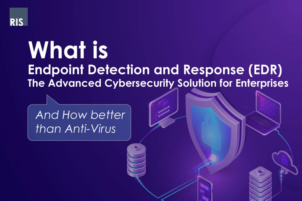 What is Endpoint Detection and Response (EDR) ? The Advanced Cybersecurity Solution for Enterprises, and How better than Anti-Virus.