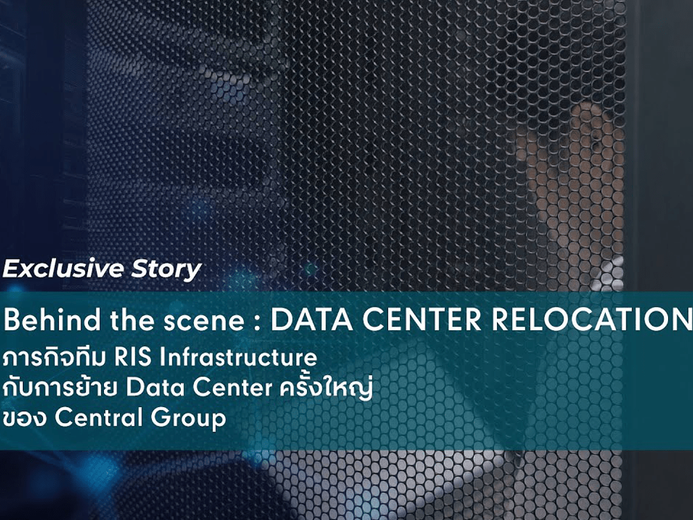 DATA CENTER RELOCATION : RIS Infrastructure’s Mission to Relocate Central Group’s Data Center